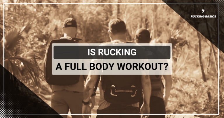 Is Rucking a Full Body Workout