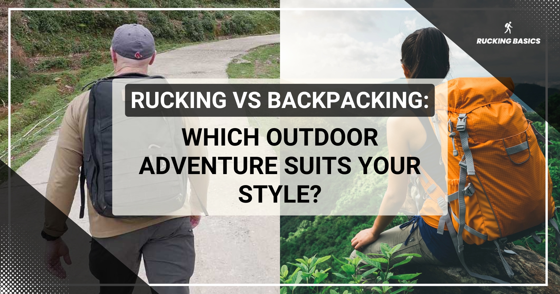 A split-image comparison with a man rucking on a paved path on the left and a woman backpacking in a lush, green outdoor environment on the right. The title "Rucking vs Backpacking: Which Outdoor Adventure Suits Your Style?" is overlayed in bold text, contrasting the two outdoor activities.