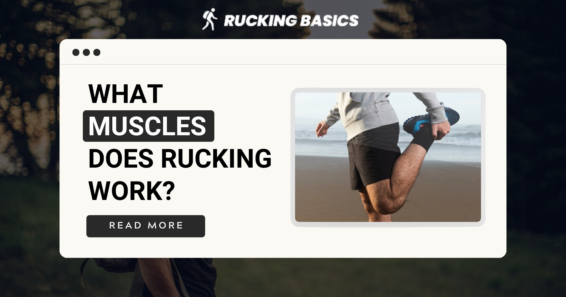 A web page mockup with the title "What Muscles Does Rucking Work?" in bold text. On the right, a person is stretching their leg on a beach, wearing athletic shorts and a hoodie. The background suggests a focus on fitness and rucking exercises.