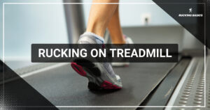 Close-up of a person's feet walking on a treadmill, with the text 'Rucking on Treadmill,' showcasing a controlled indoor environment for practicing rucking.