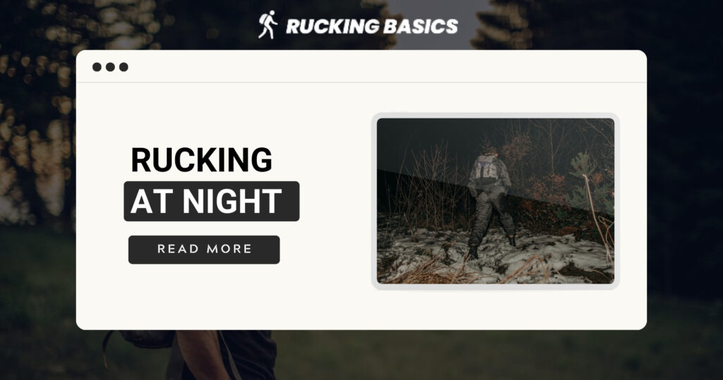 A webpage layout from 'Rucking Basics' highlights an article titled 'Rucking at Night,' showing an image of a person hiking through a dark, wooded area with a backpack, alongside a 'Read More' button.